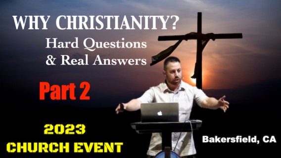 Why Christianity?: Hard Questions & Real Answers - Part 2 (Trainer: Tony Gurule)