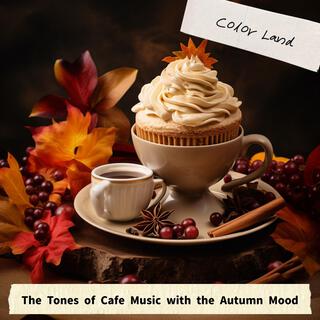 The Tones of Cafe Music with the Autumn Mood