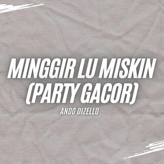 Minggir Lu Miskin (Party Gacor)