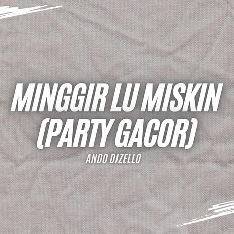 Minggir Lu Miskin (PARTY GACOR) | Boomplay Music