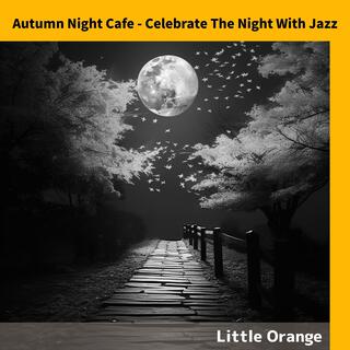 Autumn Night Cafe-Celebrate the Night with Jazz