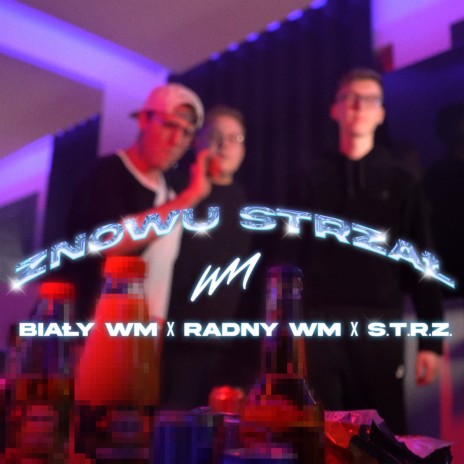 Znowu strzał ft. Radny WM & S.T.R.Z. | Boomplay Music