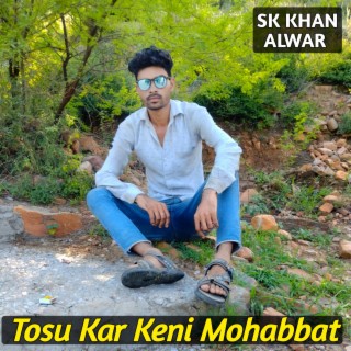 Tosu Kar Keni Mohabbat