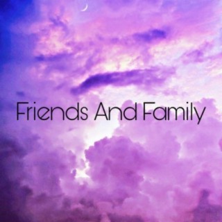 Friends And Family