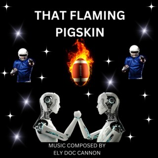 THAT FLAMING PIGSKIN