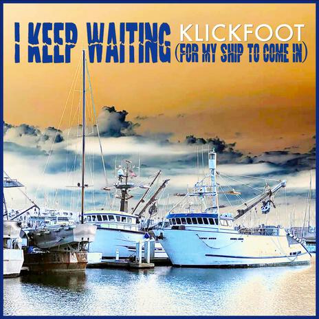 I Keep Waiting (for my ship to come in) | Boomplay Music