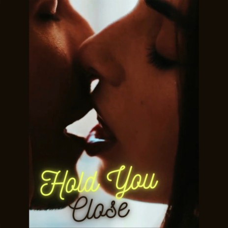 Hold You Close | Boomplay Music