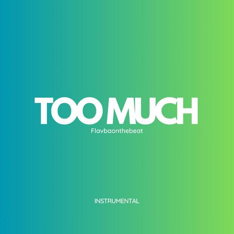 Too Much | Boomplay Music