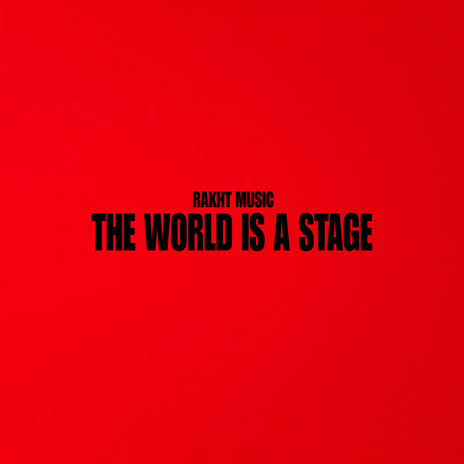 The World Is a Stage