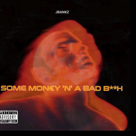 Some Money 'n' A Bad B | Boomplay Music