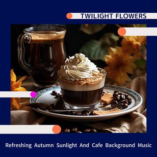 Refreshing Autumn Sunlight and Cafe Background Music