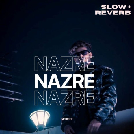 Nazre (Slow + Reverb) ft. Rohit Gaira | Boomplay Music