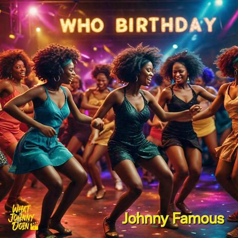 Who Birthday | Boomplay Music