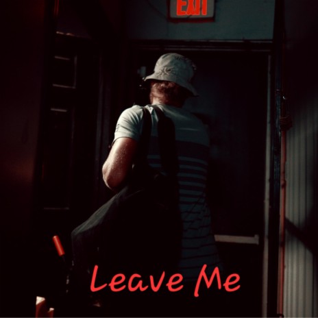 Leave Me