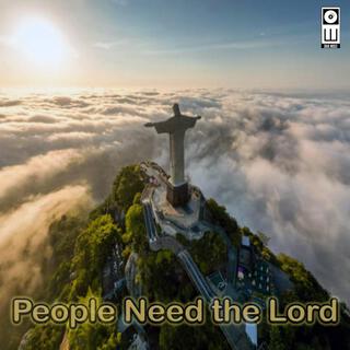 People Need the Lord