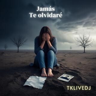 JAMAS TE OLVIDARE lyrics | Boomplay Music