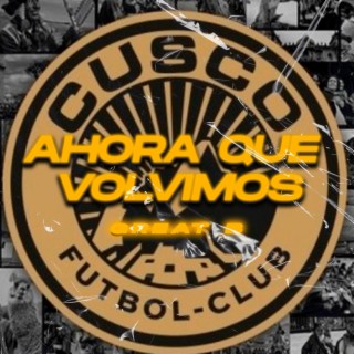 Ahora que volvimos (Cusco Fc) (Special Version)