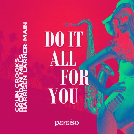 Do It All For You ft. Brendan Mills & Harrisen Larner-Main | Boomplay Music