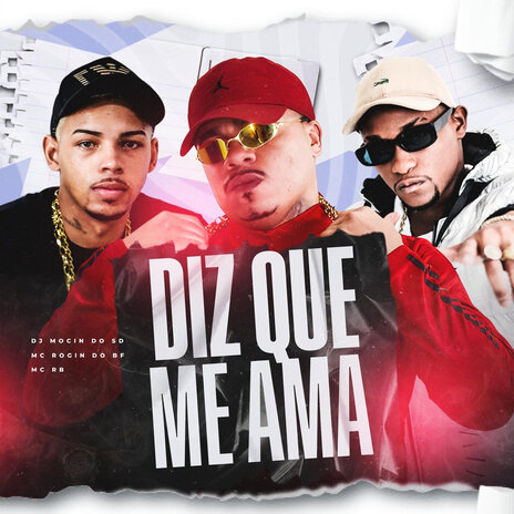 Diz Que Me Ama ft. Dj Moçin do SD & Mc RB | Boomplay Music