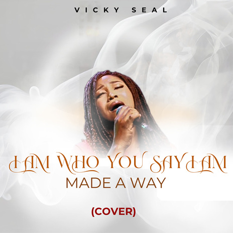 I Am Who You Say I Am / Made A Way | Boomplay Music