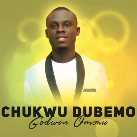 Chukwu Dubemo ft. Godwin Omonu | Boomplay Music