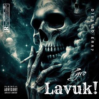 Lavuk! (Diss to Era7) lyrics | Boomplay Music