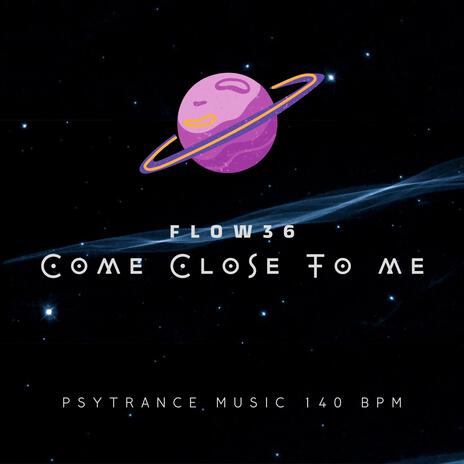 Come close to Me | Boomplay Music