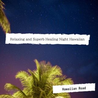 Relaxing and Superb Healing Night Hawaiian