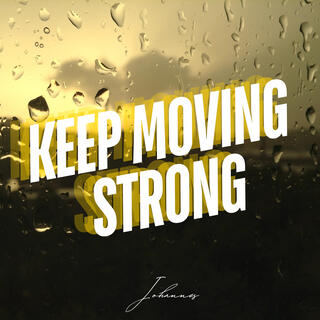 Keep moving strong lyrics | Boomplay Music