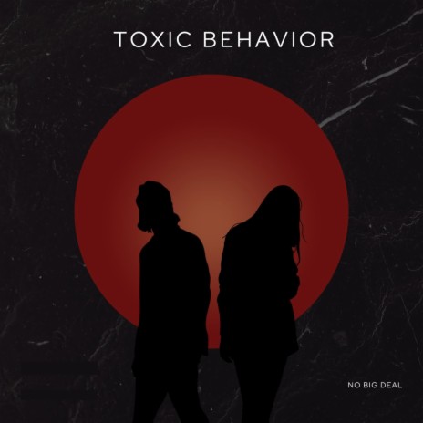 Toxic Behavior | Boomplay Music