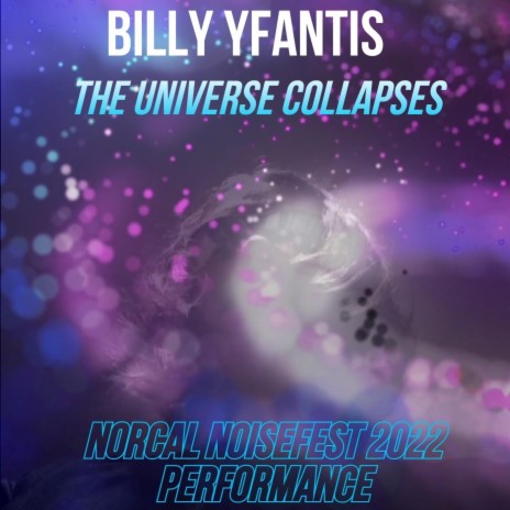 The Universe Collapses (Norcal Noisefest 2022 Performance) | Boomplay Music