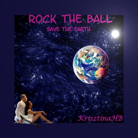 Rock the Ball Save the Earth ft. LaszloB | Boomplay Music