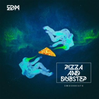 Pizza and Dubstep