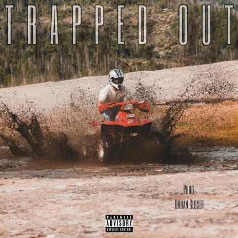 TRAPPED OUT | Boomplay Music