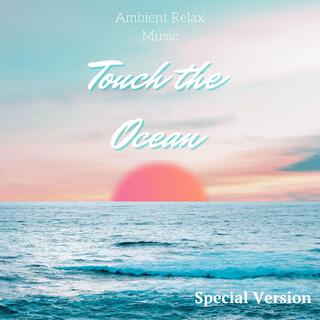 Touch the Ocean (Special Version)