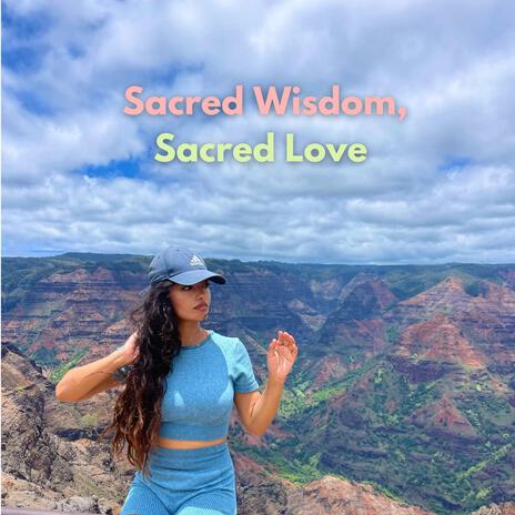 Sacred Wisdom, Sacred Love | Boomplay Music