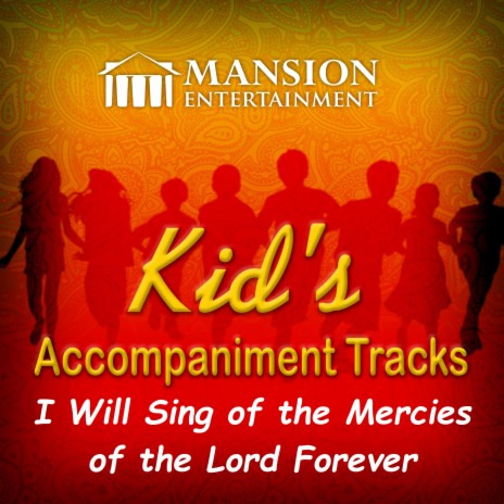 I Will Sing of the Mercies of the Lord Forever (Vocal Demo) ft. Mansion Kid's Sing Along | Boomplay Music