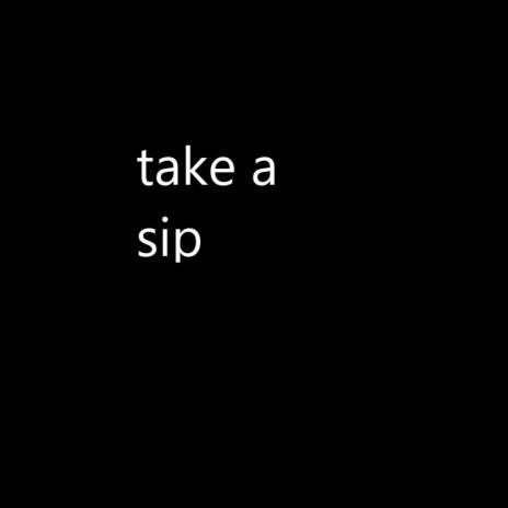 Take A Sip | Boomplay Music