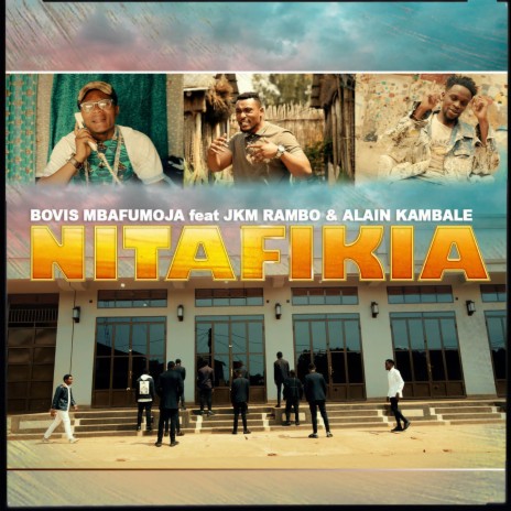 Nitafikia ft. JKM Rambo & Alain Kambale | Boomplay Music
