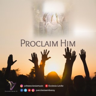 Proclaim Him