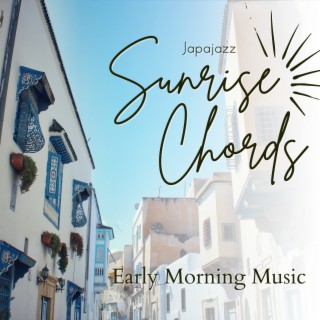 Sunrise Chords - Early Morning Music