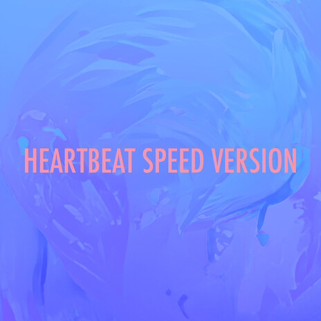 Heartbeat (Speed Version) | Boomplay Music