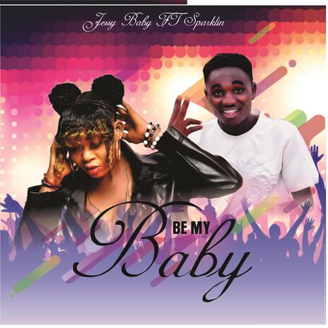 Be my baby ft. Jessybaby | Boomplay Music