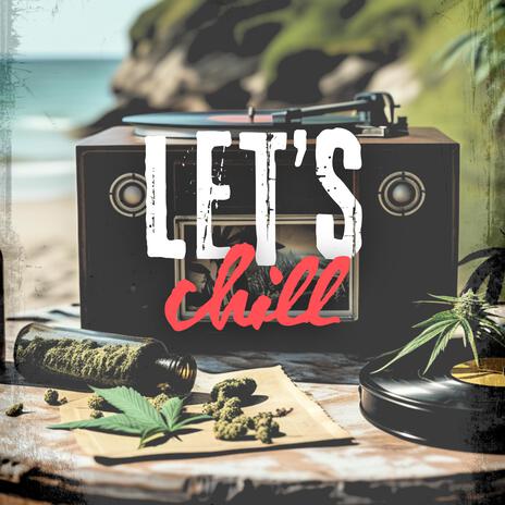 Let's chill | Boomplay Music