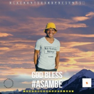 God Bless Asambe