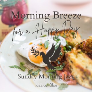 Morning Breeze for a Happy Day - Sunday Morning Jazz