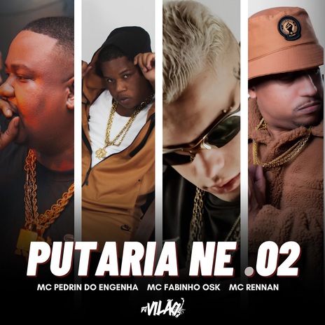 Putaria ne 02 ft. MC Pedrin do Engenha, MC Fabinho da Osk & MC Rennan | Boomplay Music