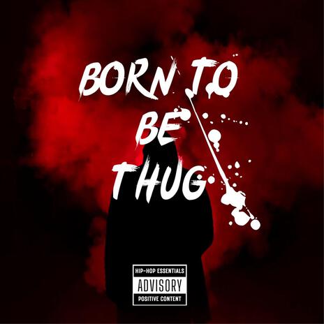 BORN TO BE THUG (feat. KayTKay) | Boomplay Music