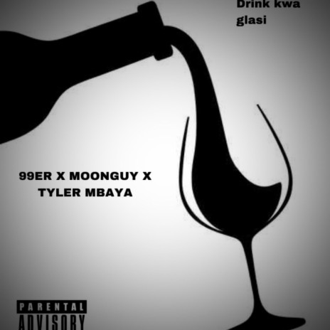 Drink kwa glasi/Acha ikam ft. Moonguy & Tyler mbaya | Boomplay Music