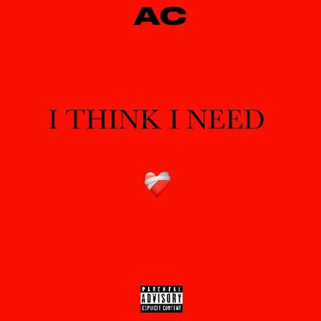 I Think I Need | Boomplay Music